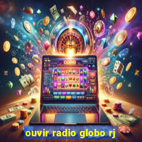 ouvir radio globo rj